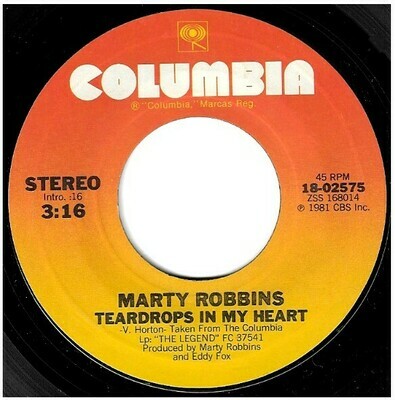 Robbins, Marty / Teardrops in My Heart | Columbia 18-02575 | Single, 7&quot; Vinyl | November 1981
