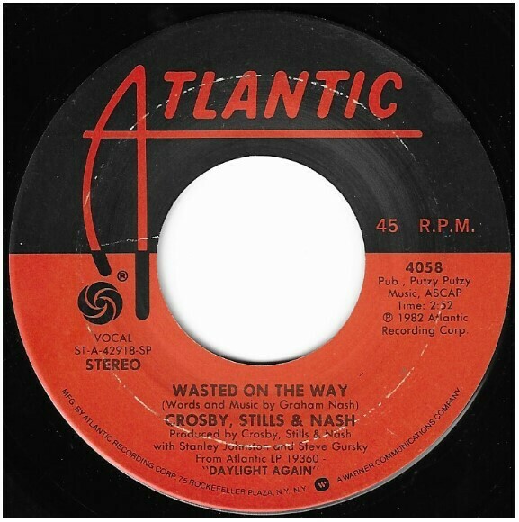 Crosby, Stills + Nash / Wasted On the Way | Atlantic 4058 | Single, 7&quot; Vinyl | June 1982