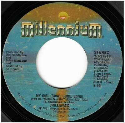 Chilliwack / My Girl (Gone, Gone, Gone) | Millennium YB-11813 | Single, 7" Vinyl | September 1981