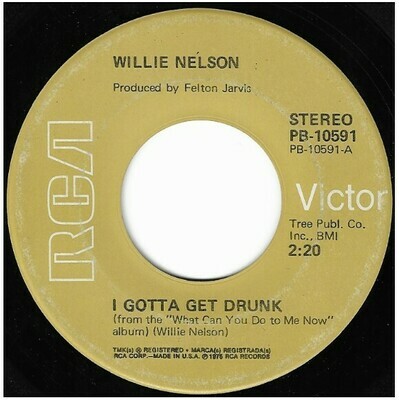 Nelson, Willie / I Gotta Get Drunk | RCA Victor PB-10591 | Single, 7&quot; Vinyl | March 1976