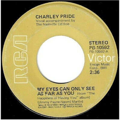 Pride, Charley / My Eyes Can Only See As Far As You | RCA Victor PB-10592 | Single, 7&quot; Vinyl | February 1976