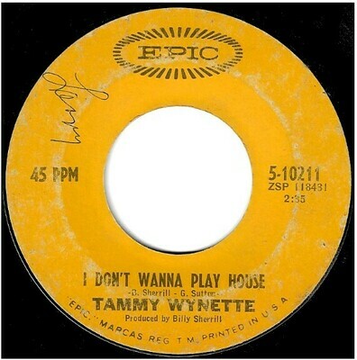 Wynette, Tammy / I Don&#39;t Wanna Play House | Epic 5-10211 | Single, 7&quot; Vinyl | July 1967