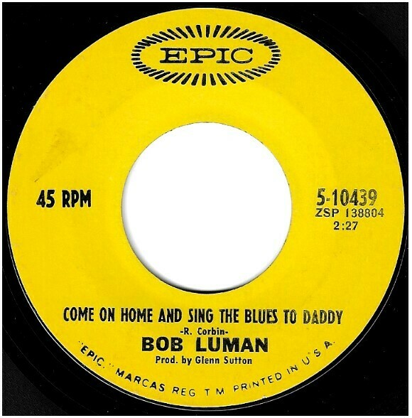 Luman, Bob / Come On Home and Sing the Blues to Daddy | Epic 5-10439 | Single, 7" Vinyl | January 1969