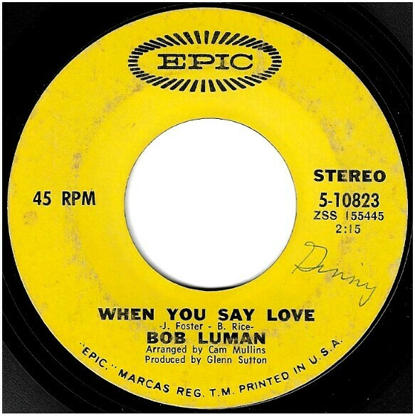 Luman, Bob / When You Say Love | Epic 5-10823 | Single, 7&quot; Vinyl | January 1972