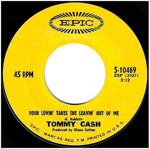 Cash, Tommy / Your Lovin&#39; Takes the Leavin&#39; Out of Me | Epic 5-10469 | Single, 7&quot; Vinyl | May 1969