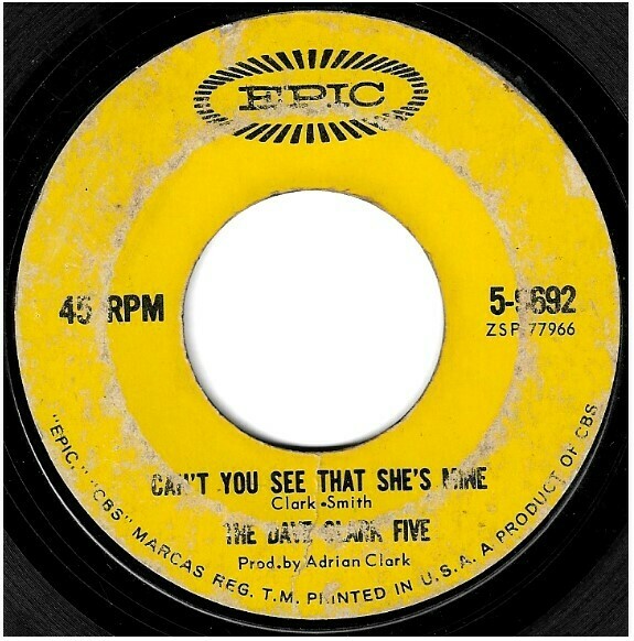 Clark, Dave (The Dave Clark Five) / Can&#39;t You See That She&#39;s Mine | Epic 5-9692 | Single, 7&quot; Vinyl | May 1964