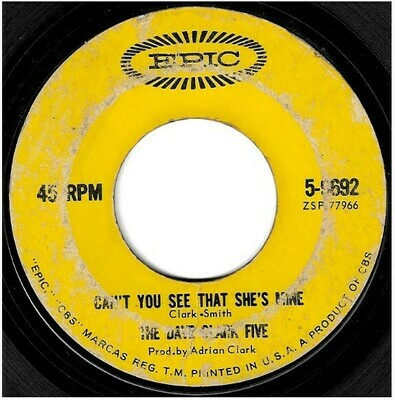 Clark, Dave (The Dave Clark Five) / Can&#39;t You See That She&#39;s Mine | Epic 5-9692 | Single, 7&quot; Vinyl | May 1964