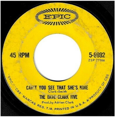 Clark, Dave (The Dave Clark Five) / Can&#39;t You See That She&#39;s Mine | Epic 5-9692 | Single, 7&quot; Vinyl | May 1964