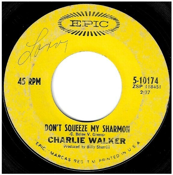 Walker, Charlie / Don&#39;t Squeeze My Sharmon | Epic 5-10174 | Single, 7&quot; Vinyl | May 1967