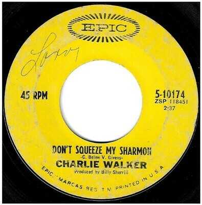 Walker, Charlie / Don&#39;t Squeeze My Sharmon | Epic 5-10174 | Single, 7&quot; Vinyl | May 1967