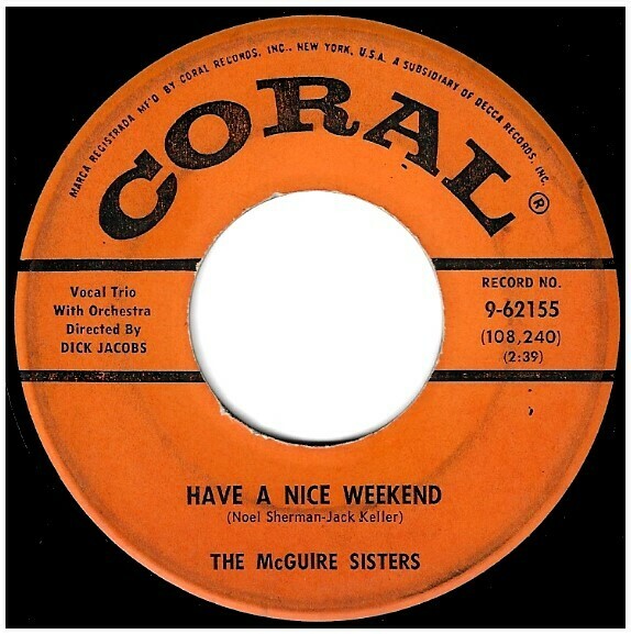 McGuire Sisters, The / Have a Nice Weekend | Coral 9-62155 | Single, 7" Vinyl | October 1959