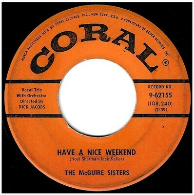 McGuire Sisters, The / Have a Nice Weekend | Coral 9-62155 | Single, 7" Vinyl | October 1959