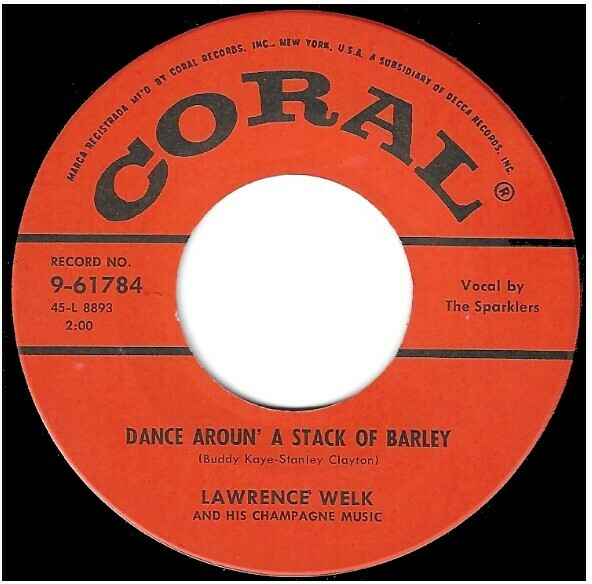 Welk, Lawrence / Dance Aroun&#39; a Stack of Barley | Coral 9-61784 | Single, 7&quot; Vinyl | January 1957