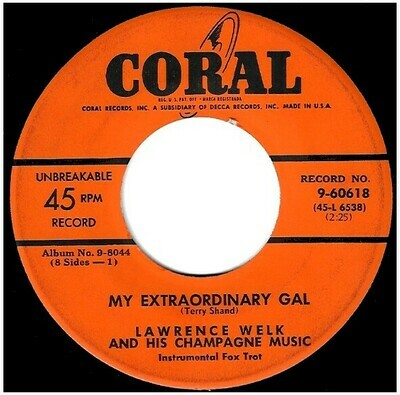 Welk, Lawrence / My Extraordinary Gal | Coral 9-60618 | Single, 7&quot; Vinyl | 1952