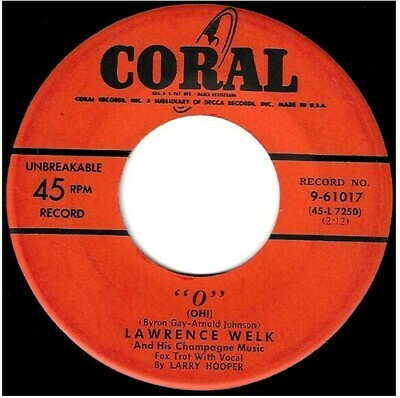 Welk, Lawrence / O (Oh!) | Coral 9-61017 | Single, 7&quot; Vinyl | 1953