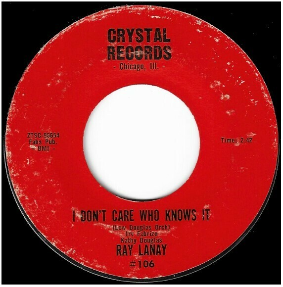 Lanay, Ray / I Don&#39;t Care Who Knows It | Crystal Records 106 | Single, 7&quot; Vinyl | April 1964