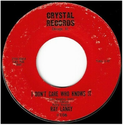 Lanay, Ray / I Don&#39;t Care Who Knows It | Crystal Records 106 | Single, 7&quot; Vinyl | April 1964
