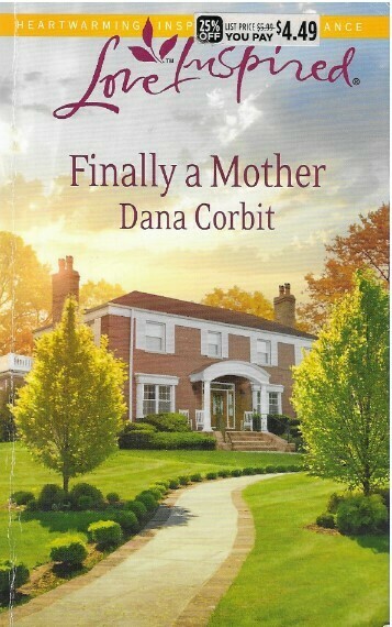 Corbit, Dana / Finally a Mother | Harlequin (Love Inspired) | April 2014