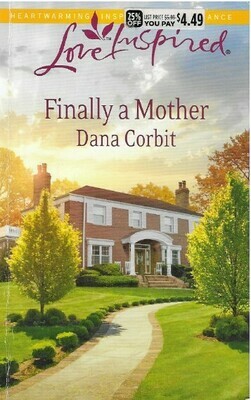 Corbit, Dana / Finally a Mother | Harlequin (Love Inspired) | April 2014