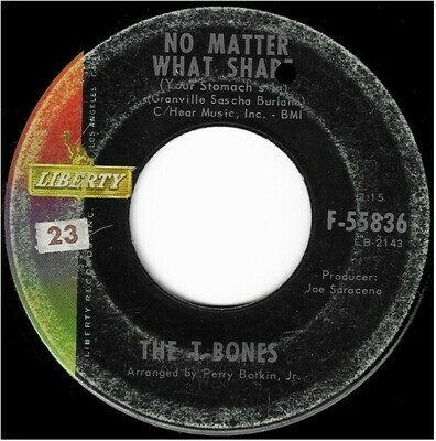 T-Bones, The / No Matter What Shape (Your Stomach&#39;s In) | Liberty F-55836 | Single, 7&quot; Vinyl | October 1965