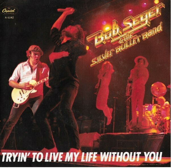 Seger, Bob / Tryin' to Live My Life Without You | Capitol A-5042 | Single, 7" Vinyl | August 1981 | with Picture Sleeve