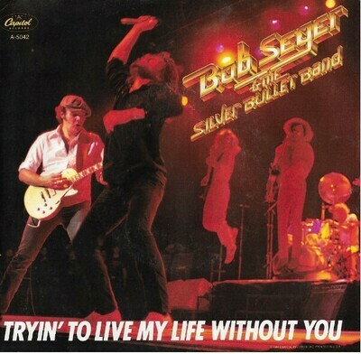 Seger, Bob / Tryin' to Live My Life Without You | Capitol A-5042 | Single, 7" Vinyl | August 1981 | with Picture Sleeve
