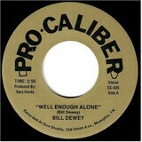 Dewey, Bill / Well Enough Alone | Pro-Caliber SS-405 | Single, 7&quot; Vinyl | Autographed