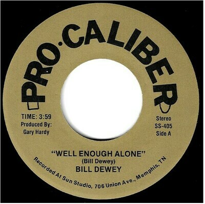 Dewey, Bill / Well Enough Alone | Pro-Caliber SS-405 | Single, 7" Vinyl | Autographed
