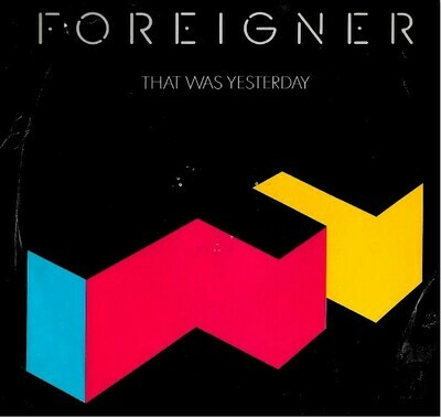 Foreigner / That Was Yesterday | Atlantic 7-89571 | Single, 7&quot; Vinyl | With Picture Sleeve | February 1985