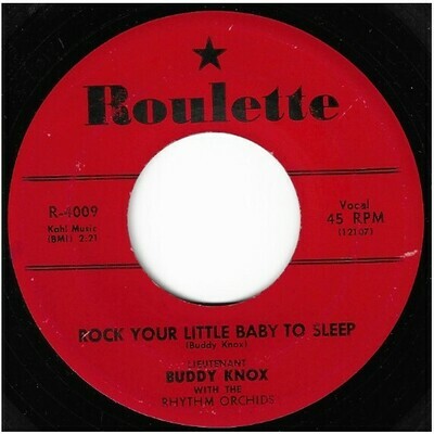Knox, Buddy / Rock Your Little Baby to Sleep | Roulette R-4009 | Single, 7&quot; Vinyl | April 1957