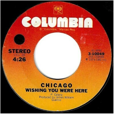 Chicago / Wishing You Were Here | Columbia 3-10049 | Single, 7&quot; Vinyl | October 1974