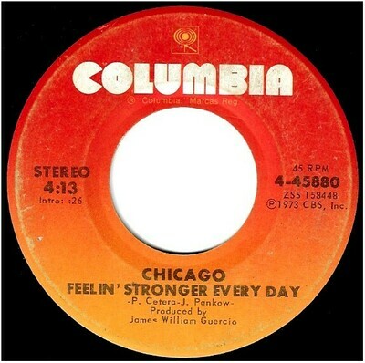 Chicago / Feelin&#39; Stronger Every Day | Columbia 4-45880 | Single, 7&quot; Vinyl | June 1973