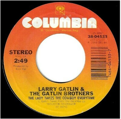 Gatlin, Larry (+ The Gatlin Brothers) / The Lady Takes the Cowboy Everytime | Columbia 38-04533 | Single, 7&quot; Vinyl | June 1984