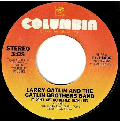 Gatlin, Larry (+ The Gatlin Brothers Band) / It Don&#39;t Get No Better Than This | Columbia 11-11438 | Single, 7&quot; Vinyl | February 1981