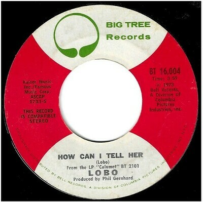 Lobo / How Can I Tell Her | Big Tree BT-16,004 | Single, 7&quot; Vinyl | June 1973