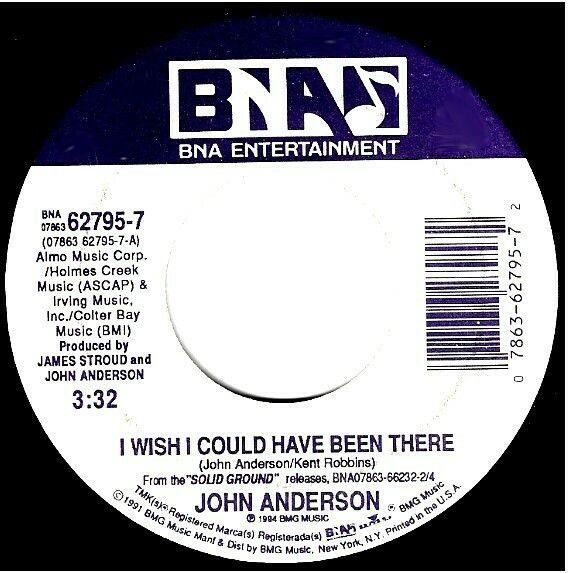 Anderson, John / I Wish I Could Have Been There | BNA 62795-7 | Single, 7" Vinyl | April 1994