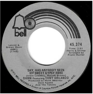 Orlando, Tony (+ Dawn) / Say, Has Anybody Seen My Sweet Gypsy Rose | Bell 45,374 | Single, 7&quot; Vinyl | July 1973