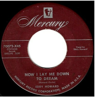 Howard, Eddy / Now I Lay Me Down to Dream | Mercury 70072-X45 | Single, 7&quot; Vinyl | January 1953