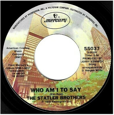 Statler Brothers, The / Who Am I To Say | Mercury 55037 | Single, 7&quot; Vinyl | August 1978