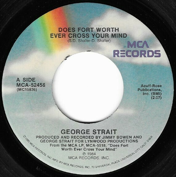 Strait, George / Does Fort Worth Ever Cross Your Mind | MCA 52458 | September 1984