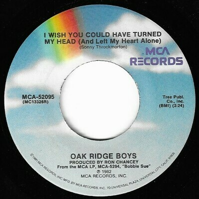 Oak Ridge Boys / I Wish You Could Have Turned My Head (And Left My Heart Alone) | MCA 52095 | July 1982