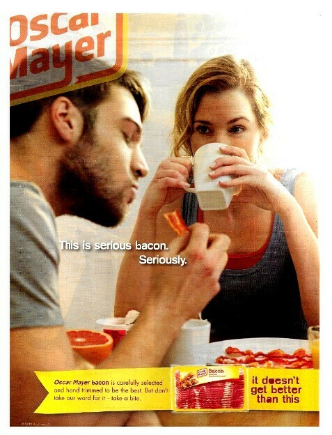 Oscar Mayer / Bacon - This Is Serious Bacon. Seriously. | Magazine Ad | April 2011