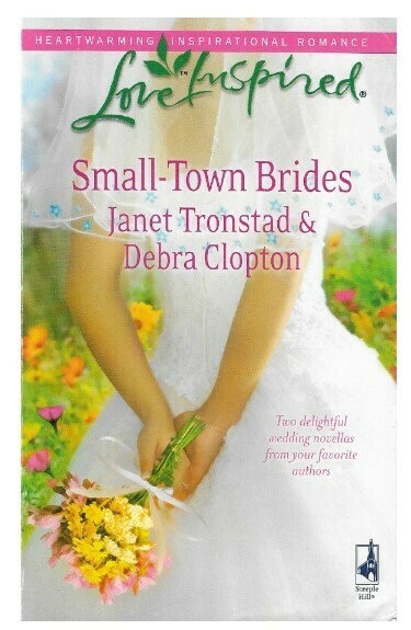 Tronstad, Janet / Small-Town Brides | Steeple Hill | June 2009 | with Debra Clopton
