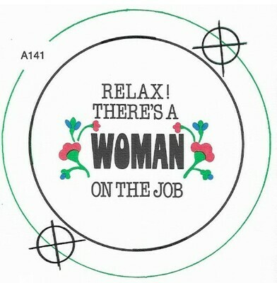 Badge-A-Minit / Relax! There&#39;s a Woman on the Job | Ready-Made Button Design