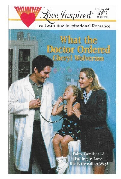 Wolverton, Cheryl / What the Doctor Ordered | Steeple Hill | February 2000