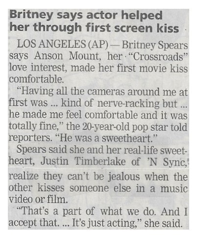 Spears, Britney / Britney Says Actor Helped Her Through First Screen Kiss | Newspaper Article | February 2002