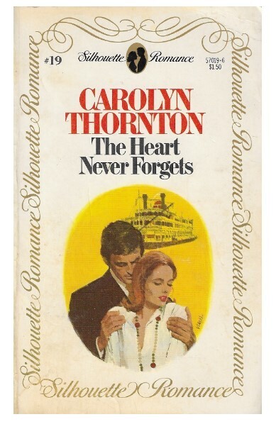 Thornton, Carolyn / The Heart Never Forgets | Silhouette | July 1980