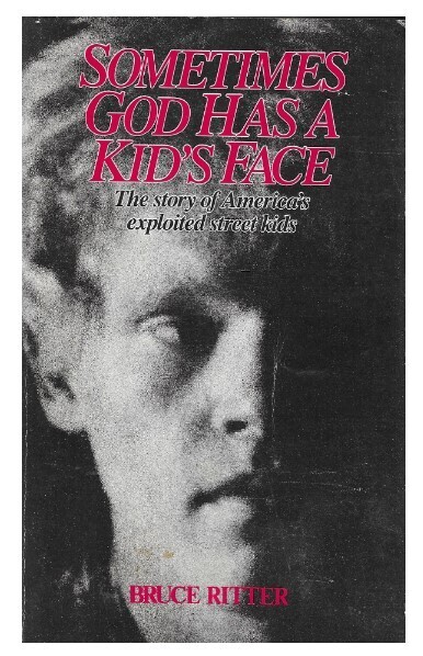 Ritter, Bruce / Sometimes God Has a Kid&#39;s Face | Covenant House | 1988