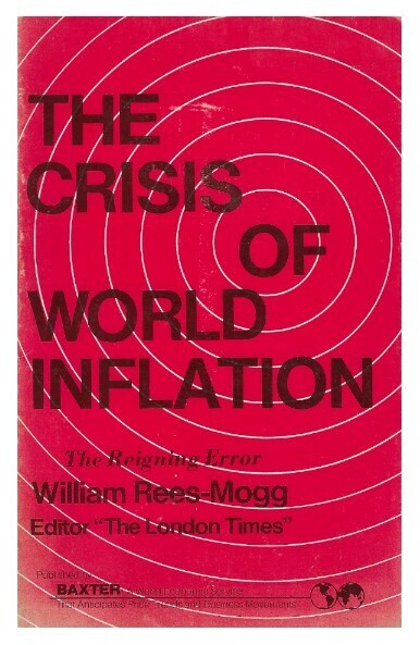 Rees-Mogg, William / The Crisis of World Inflation | Baxter | 1975