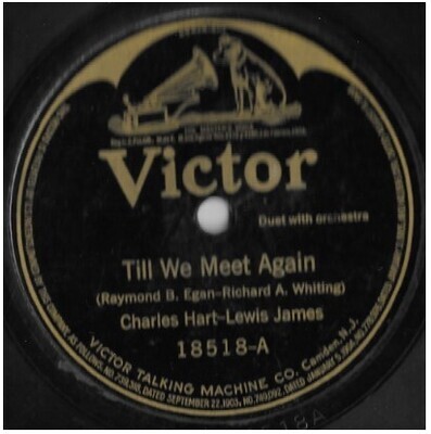 Hart, Charles (+ Lewis James) / Till We Meet Again | Victor 18518 | 10 Inch Shellac Single (78 RPM) | February 1919